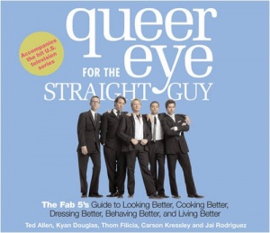 Queer Eye for the Straight Guy written by Ted Allen, Kyan Douglas, Thom Filicia, Carson Kressley and Jai Rodriguez performed by Ted Allen, Kyan Douglas, Thom Filicia and Carson Kressley and Jai Rodriguez on CD (Abridged)