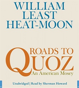 Roads to Quoz - An American Mosey written by William Least Heat-Moon performed by Sherman Howard on CD (Unabridged)