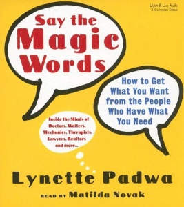 Say the Magic Words - How to Get What you Want from the People who have what You need written by Lynette Padwa performed by Matilda Novak on CD (Abridged)