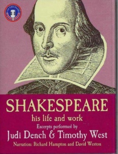 Shakespeare his Life and Work written by William Shakespeare performed by Judi Dench , Timothy West , Richard Hampton and David Weston on Cassette (Abridged)