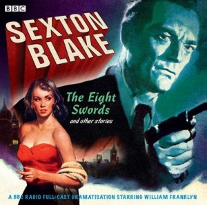 Sexton Blake The Eight Swords written by Old Time BBC Radio performed by BBC Full Cast Dramatisation on CD (Unabridged)