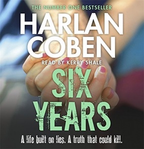Six Years written by Harlan Coben performed by Kerry Shale on CD (Unabridged)