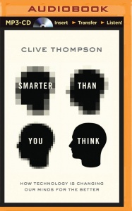 Smarter Than You Think - How Technology written by Clive Thompson performed by Jeff Cummings on MP3 CD (Unabridged)