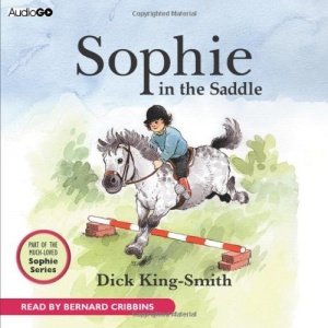 Sophie in the Saddle written by Dick King-Smith performed by Bernard Cribbins on CD (Abridged)