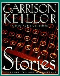 Stories written by Garrison Keillor performed by Garrison Keillor on Cassette (Abridged)