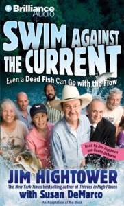 Swim Against the Current - Even a Dead Fish Can Go with the Flow written by Jim Hightower with Susan DeMarco performed by Jim Hightower and Susan DeMarco on MP3 CD (Unabridged)