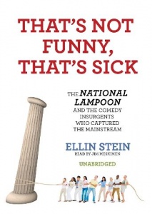 That's Not Funny, That's Sick - The National Lampoon and Comedy Insurgents written by Ellin Stein performed by Jim Meskimen on CD (Unabridged)