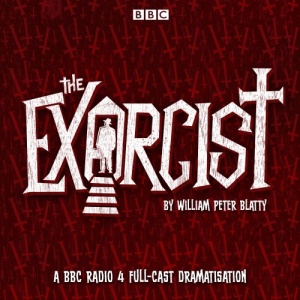 The Exorcist written by William Peter Blatty performed by BBC Radio Dramatisation, Robert Glenister and Ian McDiarmid on CD (Abridged)