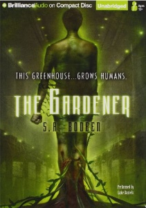The Gardener - this Greenhouse ... Grows Humans. written by S.A. Bodeen performed by Luke Daniels on CD (Unabridged)