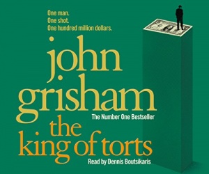The King of Torts written by John Grisham performed by Dennis Boutsikaris on CD (Abridged)