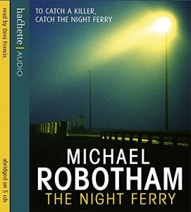 The Night Ferry written by Michael Robotham performed by Deni Francis on CD (Abridged)