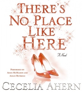 There's No Place Like Here written by Cecelia Ahern performed by Aoife McMahon on CD (Abridged)