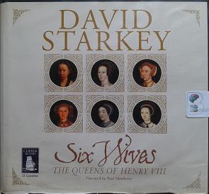 Six Wives - The Queens of Henry VIII written by David Starkey performed by Paul Matthews on Cassette (Unabridged)