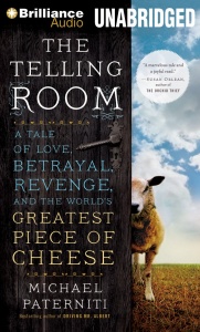 The Telling Room - A Tale of Love, Betrayal, Revenge, and the World's Greatest Piece of Cheese written by Michael Paterniti performed by L. J. Ganser on MP3 CD (Unabridged)