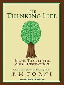 The Thinking Life - How to Thrive in the Age of Distraction written by P.M. Forni performed by David Drummond on MP3 CD (Unabridged)