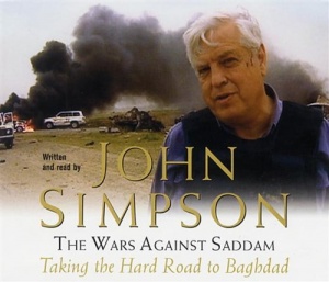 The Wars Against Saddam - Taking the Hard Road to Baghdad written by John Simpson performed by John Simpson on CD (Abridged)