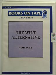 The Wilt Alternative written by Tom Sharpe performed by David Case on Cassette (Unabridged)