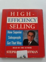 High Efficiency Selling - How Superior Salespeople Get That Way written by Stephan Schiffman performed by Stephan Schiffman on CD (Abridged)