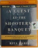 A Guest at the Shooters Banquet written by Rita Gabis performed by Romy Nordlinger on MP3 CD (Unabridged)