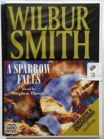 A Sparrow Falls written by Wilbur Smith performed by Stephen Thorne on Cassette (Unabridged)