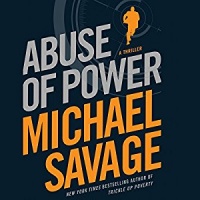 Abuse of Power written by Michael Savage performed by Peter Larkin on CD (Unabridged)