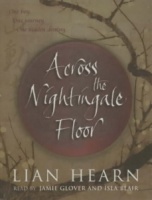 Across the Nightingale Floor written by Lian Hearn performed by Jamie Glover and Isla Blair on Cassette (Abridged)