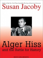 Alger Hiss and the Battle for History written by Susan Jacoby performed by Laural Merlington on MP3 CD (Unabridged)