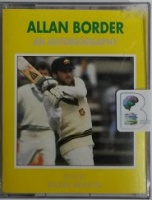 Allan Border - An Autobiography written by Allan Border performed by Richie Benaud on Cassette (Abridged)