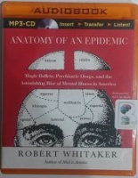Anatomy of An Epidemic written by Robert Whitaker performed by Ken Kliban on MP3 CD (Unabridged)