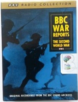 BBC War Reports - The Second World War written by BBC Sound Archives performed by Richard Baker, Neville Chamberlain and Various War Correspondants on Cassette (Abridged)