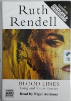Blood Lines - Long and Short Stories written by Ruth Rendell performed by Nigel Anthony on Cassette (Unabridged)