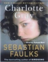 Charlotte Gray written by Sebastian Faulks performed by Samuel West on Cassette (Abridged)