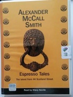 Espresso Tales - The Latest from 44 Scotland Street written by Alexander McCall Smith performed by Hilary Neville on Cassette (Unabridged)