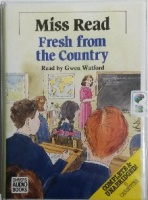 Fresh from the Country written by Mrs Dora Saint as Miss Read performed by Gwen Watford on Cassette (Unabridged)