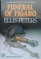 Funeral of Figaro written by Ellis Peters performed by Sean Barrett on Cassette (Unabridged)