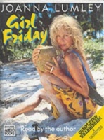 Girl Friday written by Joanna Lumley performed by Joanna Lumley on Cassette (Unabridged)