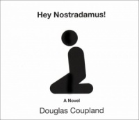 Hey Nostradamus written by Douglas Coupland performed by Jenna Lamia, David Ledoux, Jillian Crane and John Randolph Jones on CD (Unabridged)