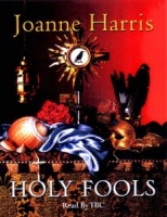 Holy Fools written by Joanne Harris performed by Emilia Fox and Anton Lesser on Cassette (Abridged)