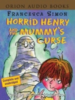 Horrid Henry and the Mummy's Curse written by Francesca Simon performed by Miranda Richardson on Cassette (Abridged)