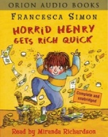 Horrid Henry Gets Rich Quick written by Francesca Simon performed by Miranda Richardson on Cassette (Abridged)