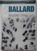 Kingdom Come written by J.G. Ballard performed by David Rintoul on Cassette (Unabridged)
