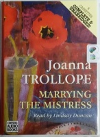 Marrying The Mistress written by Joanna Trollope performed by Lindsay Duncan on Cassette (Unabridged)