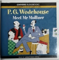 Meet Mr Mulliner written by P.G. Wodehouse performed by Jonathan Cecil on CD (Unabridged)