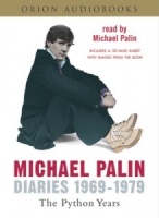Michael Palin Diaries 1969-1979 - The Python Years written by Michael Palin performed by Michael Palin on CD (Abridged)