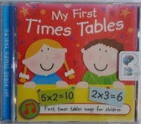 My First Times Tables written by Little Star Creations performed by Little Star Creations Team on CD (Unabridged)