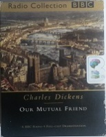 Our Mutual Friend written by Charles Dickens performed by Simon Cadell, Michael Kitchen, Tom Wilkinson and Bill Nighy on Cassette (Abridged)