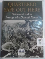 Quartered Safe Out Here written by George MacDonald Fraser performed by George MacDonald Fraser on Cassette (Unabridged)