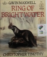 Ring of Bright Water written by Gavin Maxwell performed by Christopher Timothy on Cassette (Abridged)