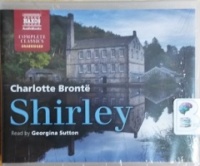 Shirley written by Charlotte Bronte performed by Georgina Sutton on CD (Unabridged)