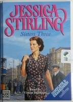 Sisters Three written by Jessica Stirling performed by Vivien Heilbron on Cassette (Unabridged)